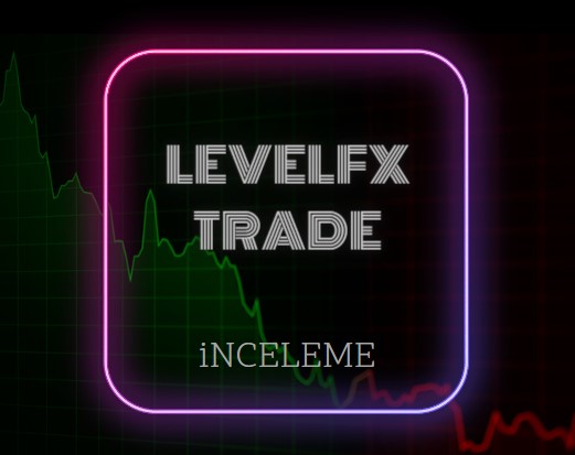 Levelfx trade güvenilir mi, levelfx nasıl detaylı inceleme