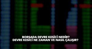 borsada devre kesici nedir neden çalışır