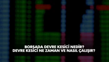 borsada devre kesici nedir neden çalışır