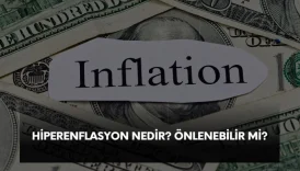 Hiperenflasyon nedir, önlenebilir mi? Hiper enflasyon nedenleri ve sonuçları