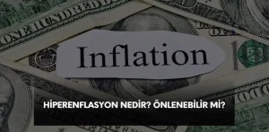 Hiperenflasyon nedir, önlenebilir mi? Hiper enflasyon nedenleri ve sonuçları