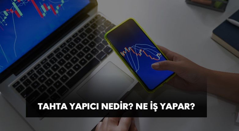 Tahta yapıcı nedir, borsada tahtacı ne demek